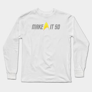 Make It So (Variant) Long Sleeve T-Shirt